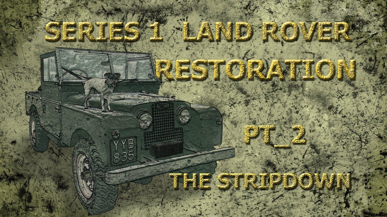 Pt 2 The Stripdown. Series 1 Land Rover Restoration