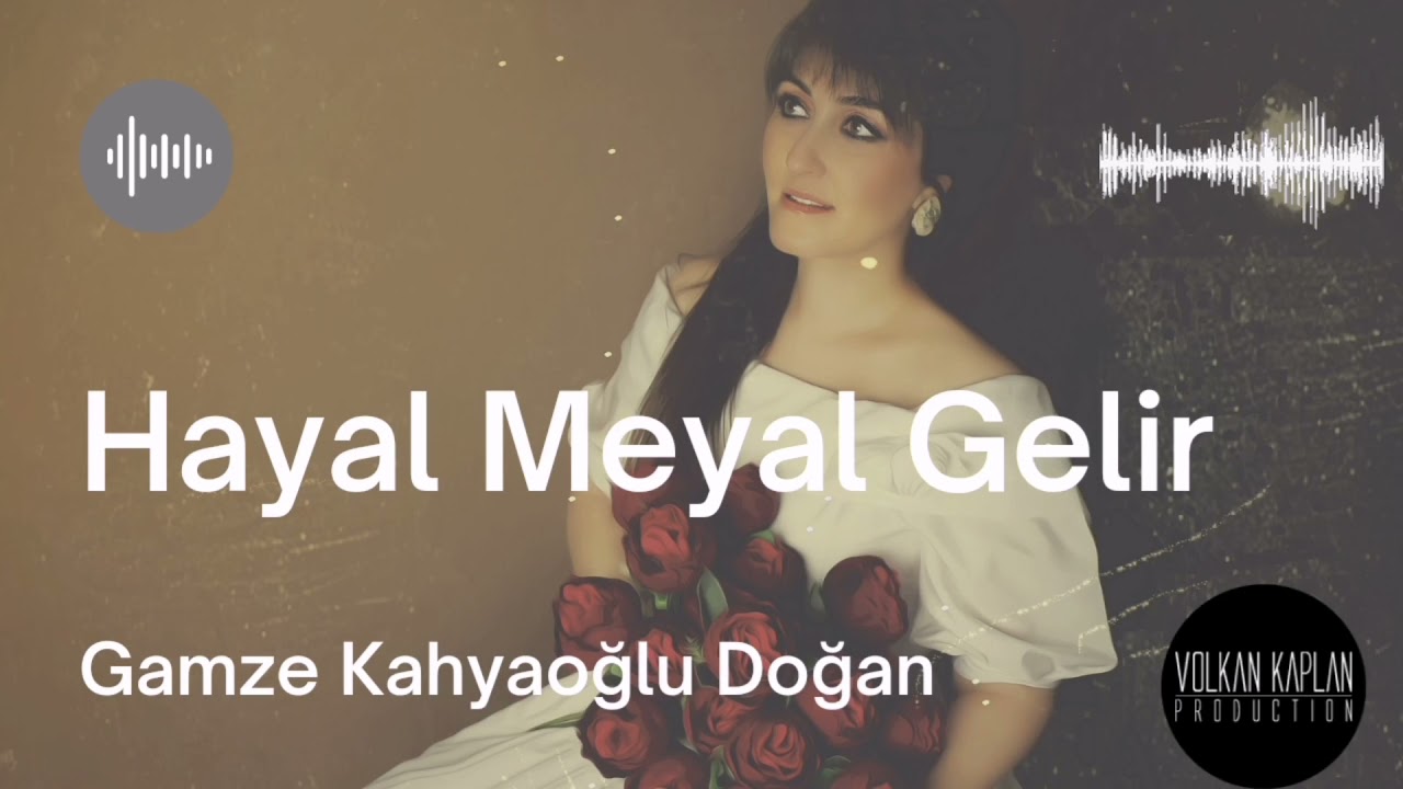 Hayal Meyal Gelir - Gamze Kahyaoğlu Doğan [ single © 2021 ]