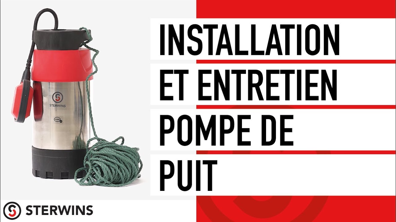 Comment installer et entretenir votre pompe de puit STERWINS