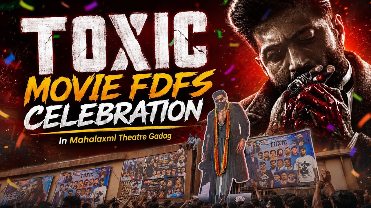 TOXIC FDFS GRAND CELEBRATION IN GADAG KARNATAKA | YASH, GEETU MOHANDAS