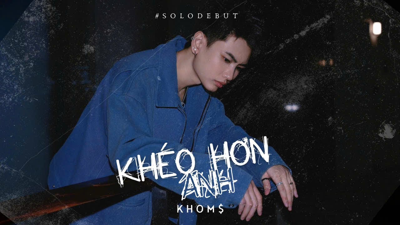 KHOM$ - Khéo Hơn Anh (Prod. by HAGII) | Official Music Video