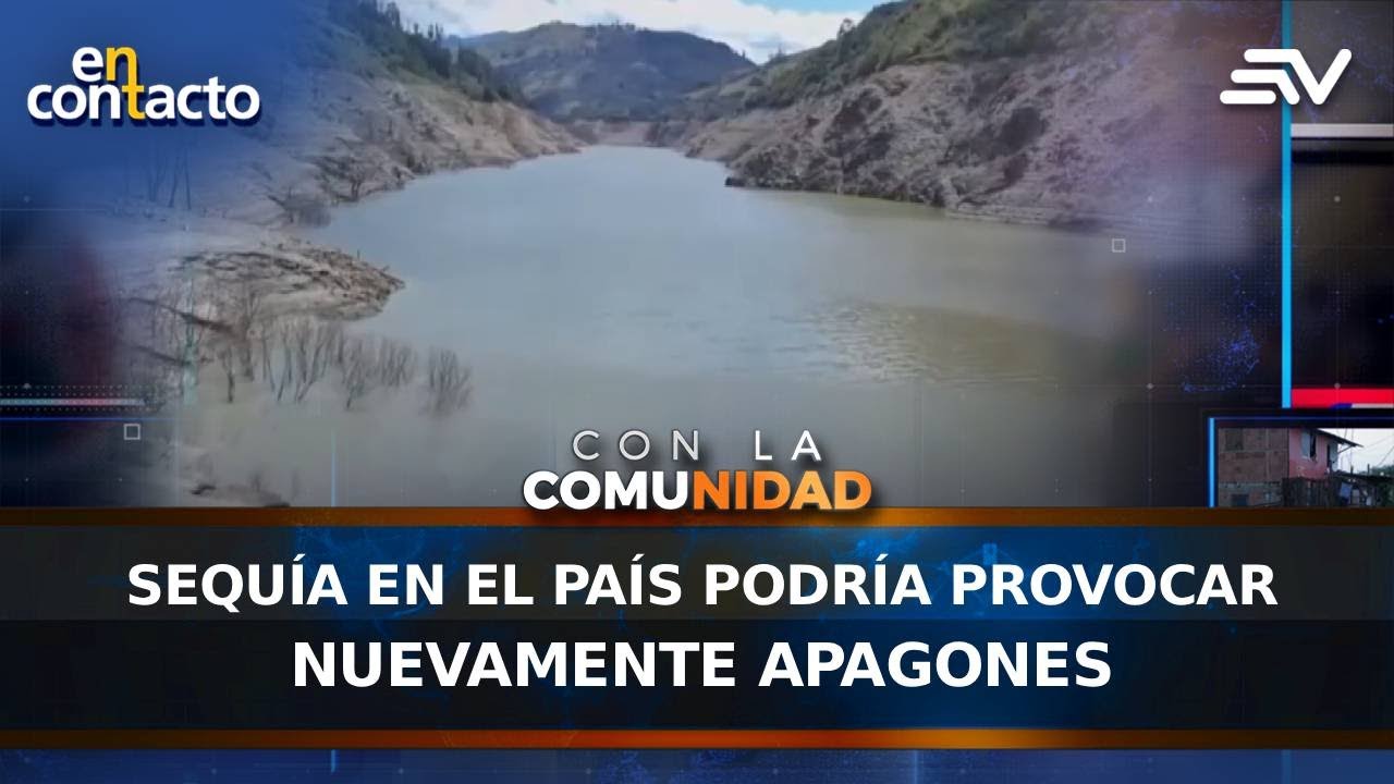 Sequía en el país podría provocar nuevamente apagones | En Contacto | Ecuavisa