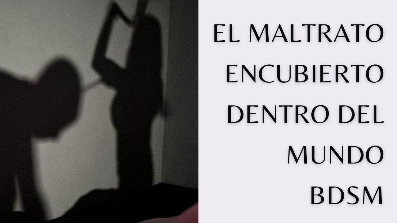 El Maltrato encubierto dentro del mundo BDSM