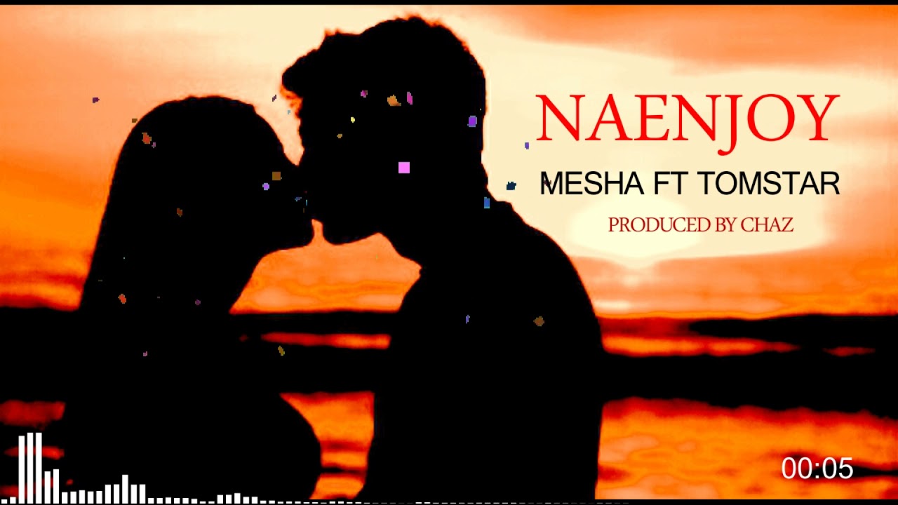 MESHA_FT_TOMSTAR_-_NAENJOY(OFFICIAL_AUDIO)