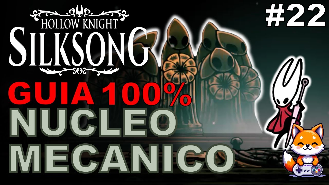 NUCLEO MECANICO 🎶⚛️ | Guía 100% - SILKSONG | Capitulo 22