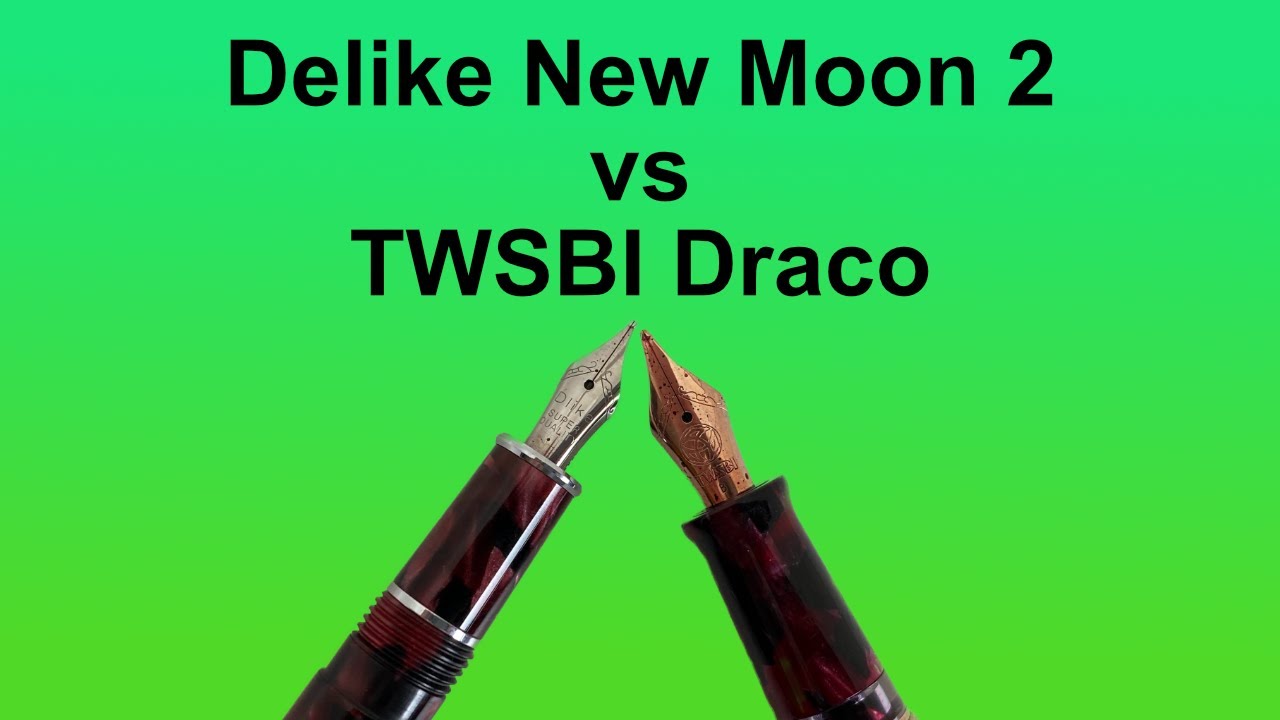 Which is the Best Fountain Pen - Delike New Moon 2 vs TWSBI Draco