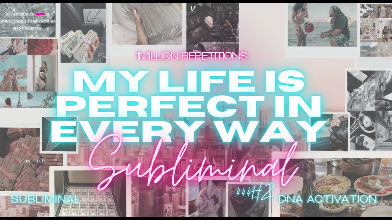 MY LIFE IS PERFECT IN EVERY WAY (SUBLIMINAL) 1 MILLION REPETITIONS