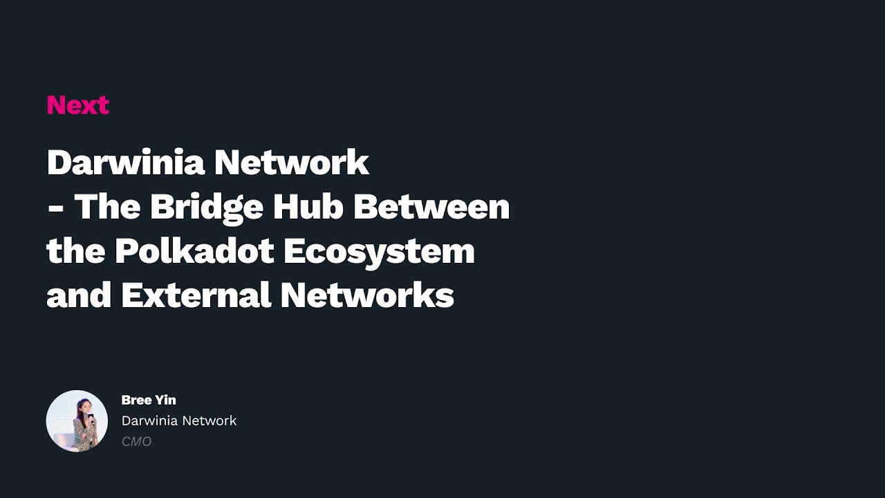 Polkadot Decoded 2021: Darwinia -The Bridge Hub Between the Polkadot Ecosystem and External Networks