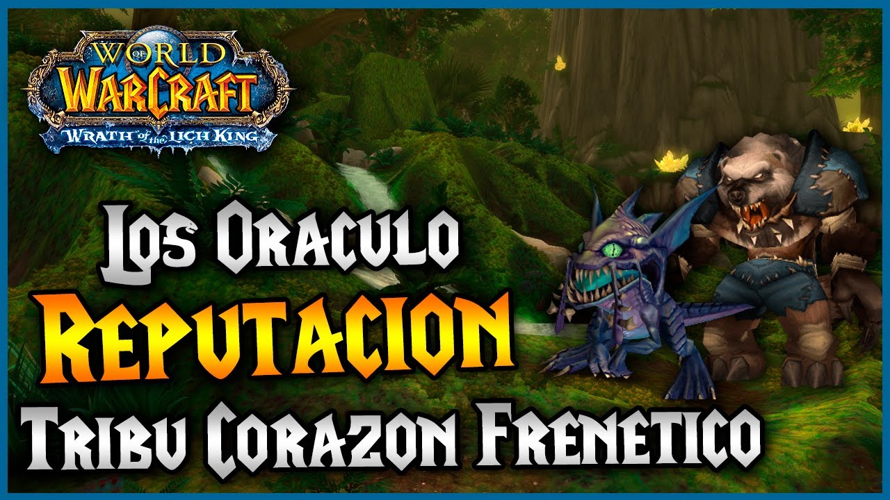 Los Oráculos y La Tribu Corazón Frenético 🔹GUIA de Reputación 🔹 || WoW WotLK Classic
