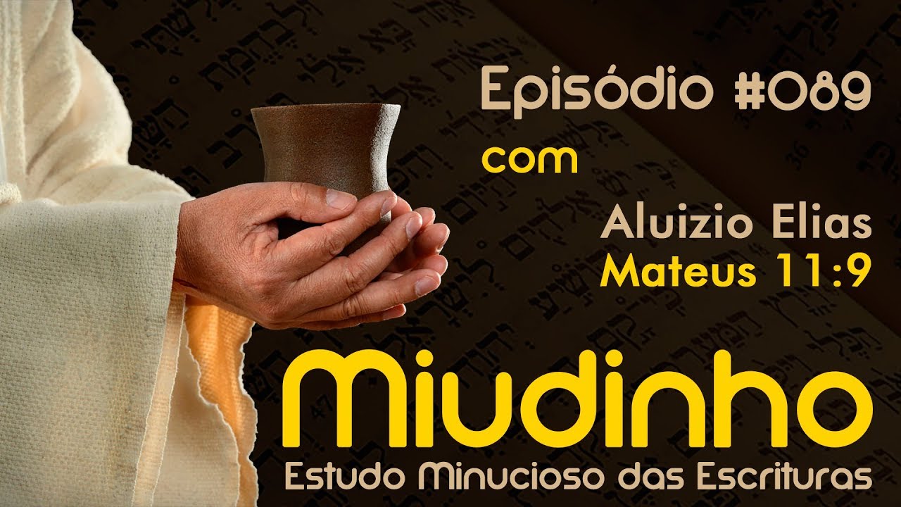 #089 - Miudinho - Mateus 11:9 {Aluizio Elias}