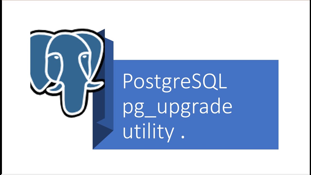 Часть 20 - PostgreSQL: что такое утилита pg_upgrade.