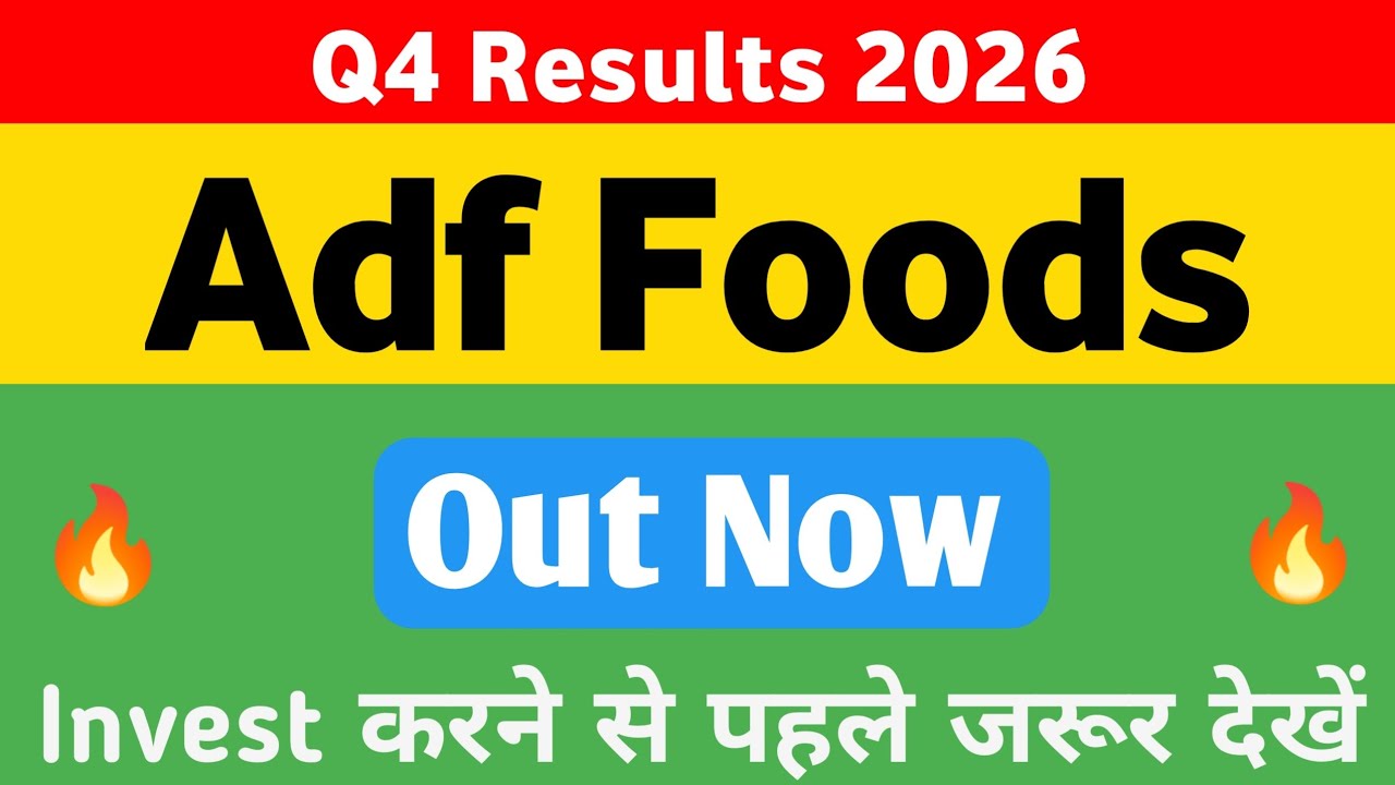 Adf Foods Ltd 🔥 Q4 Results 2026 | Adf Foods Share Latest News | Adf Foods share news today |