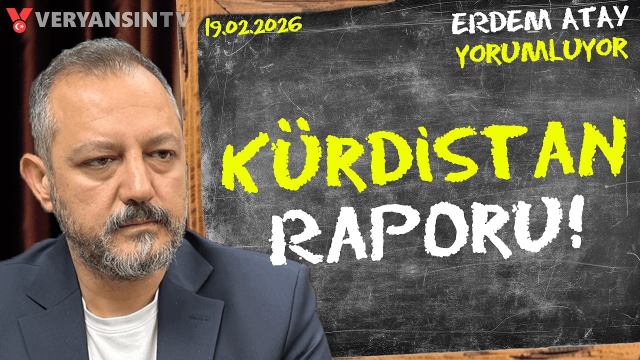 Açılım Raporunda Ne Var Ne Yok? Yargılanma Korkusu! | Erdem Atay Gündemi Yorumluyor | 19.02.2026