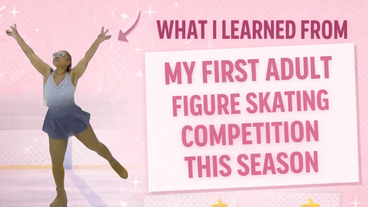 My First Adult Figure Skating Competition This Season | What Went Right & What I Learned