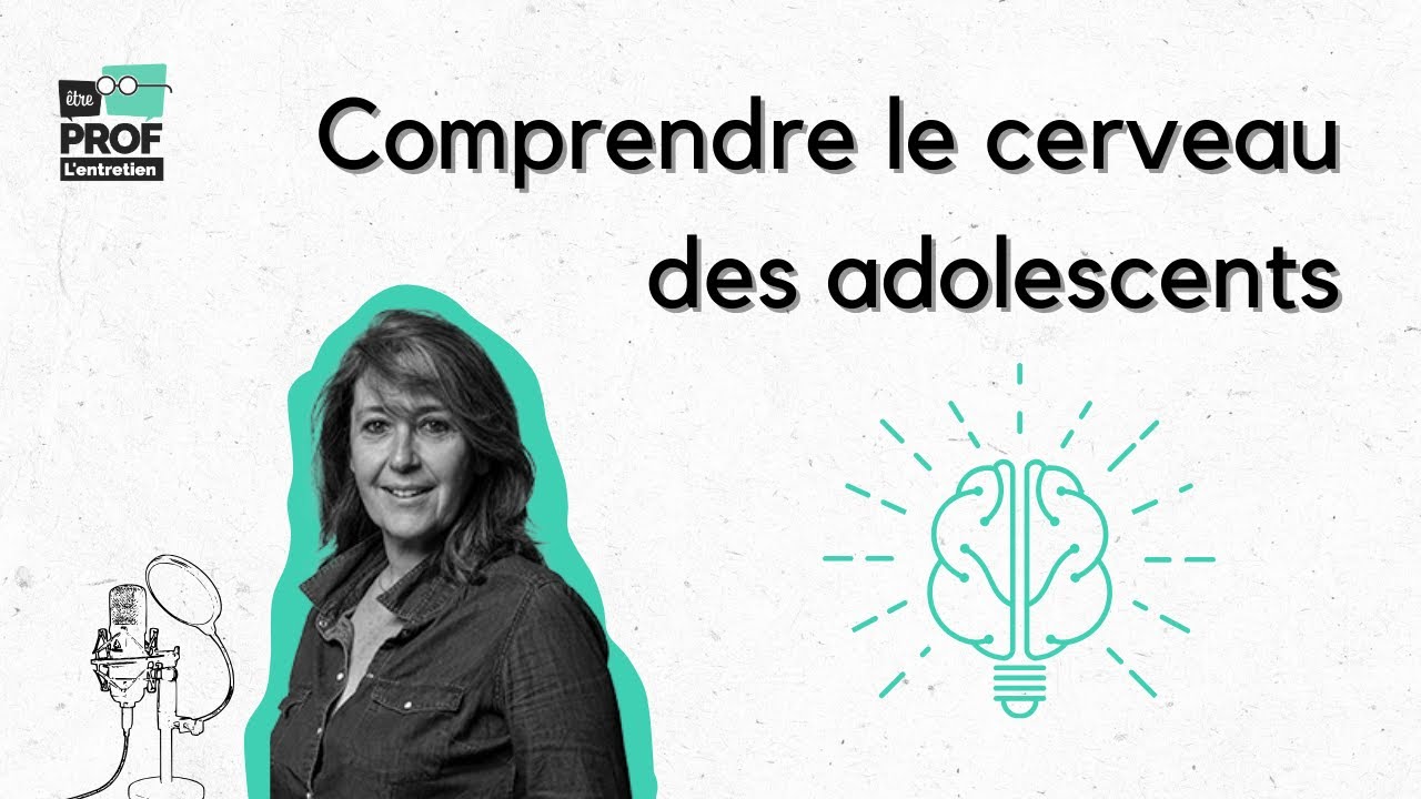 Comprendre le cerveau des adolescents