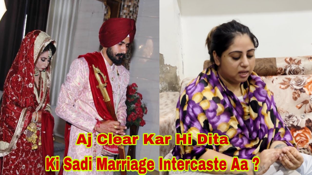 Asi Intercaste Marriage Keo Krwaai ❓ll Jot Di Caste Ki Aa❓