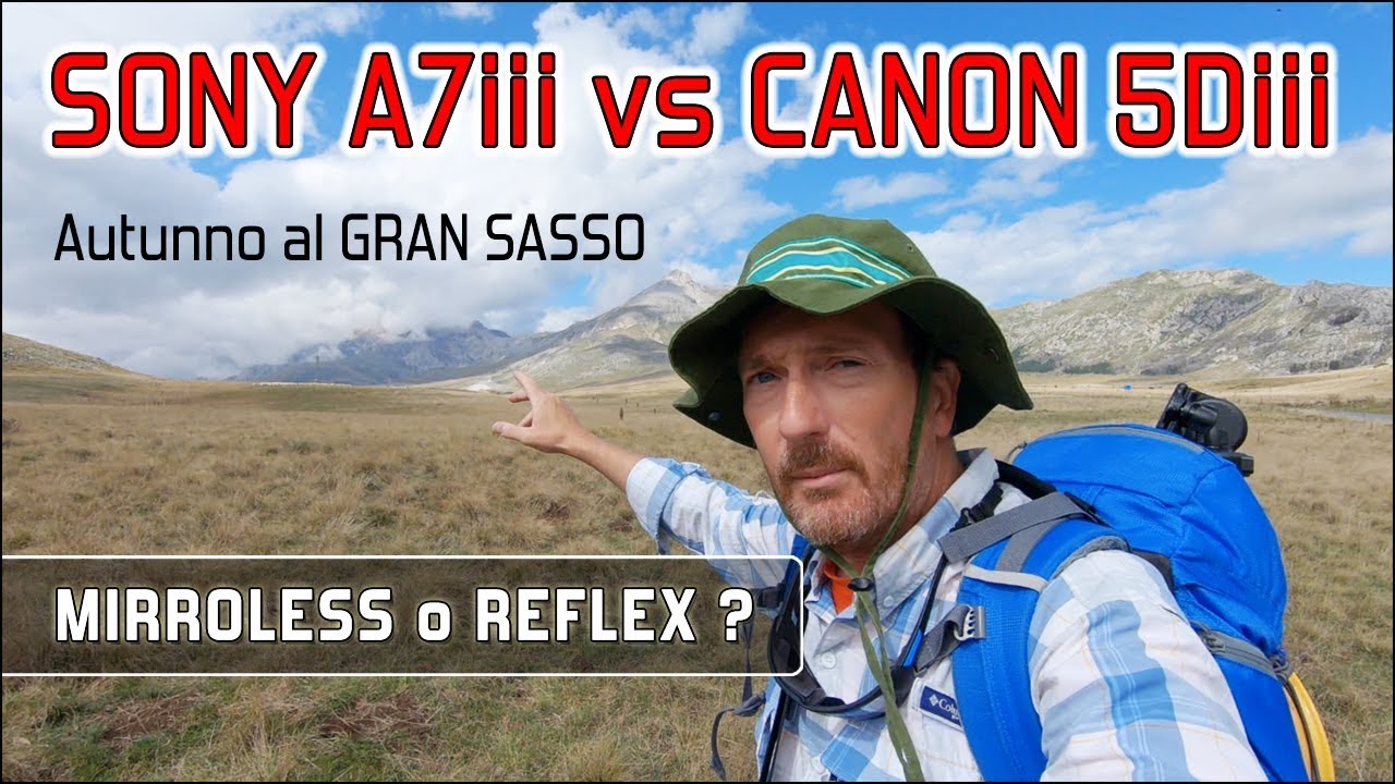 SONY A7iii vs CANON 5Diii - passerò al sistema mirrorless ? I miei test al GRAN SASSO