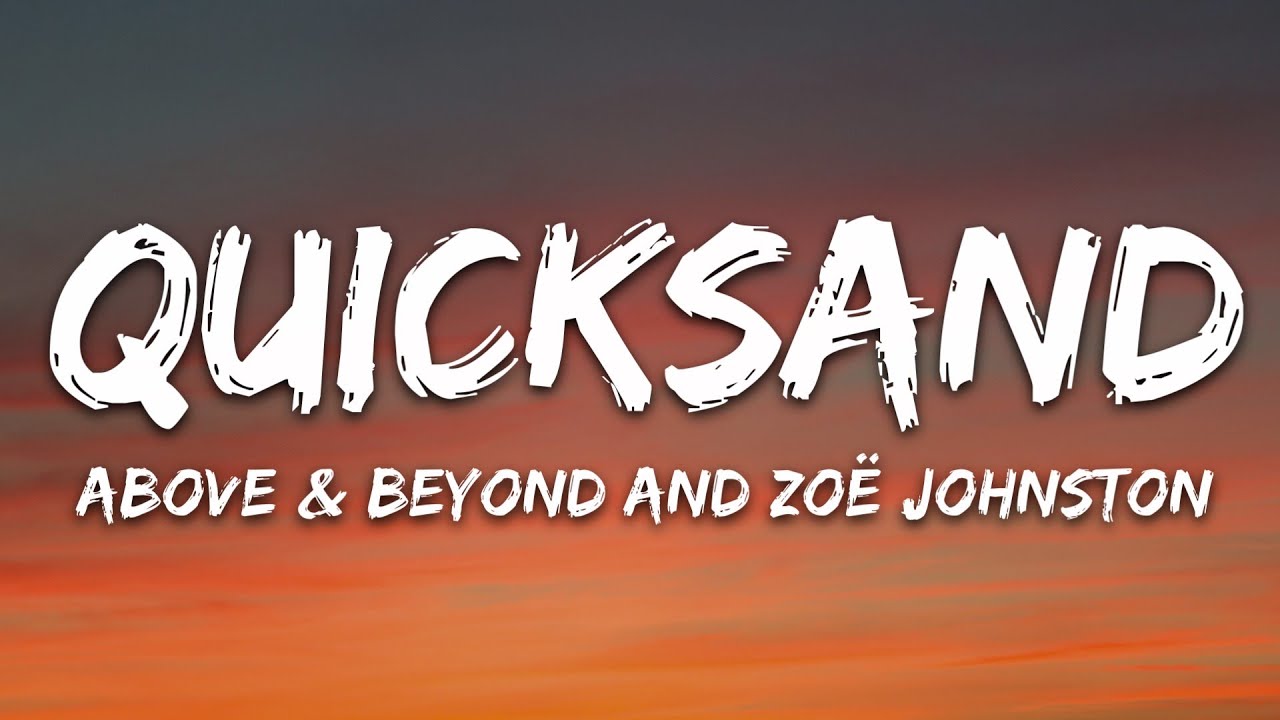 Above & Beyond and Zo&euml; Johnston - Quicksand (Don't Go) (Lyrics)