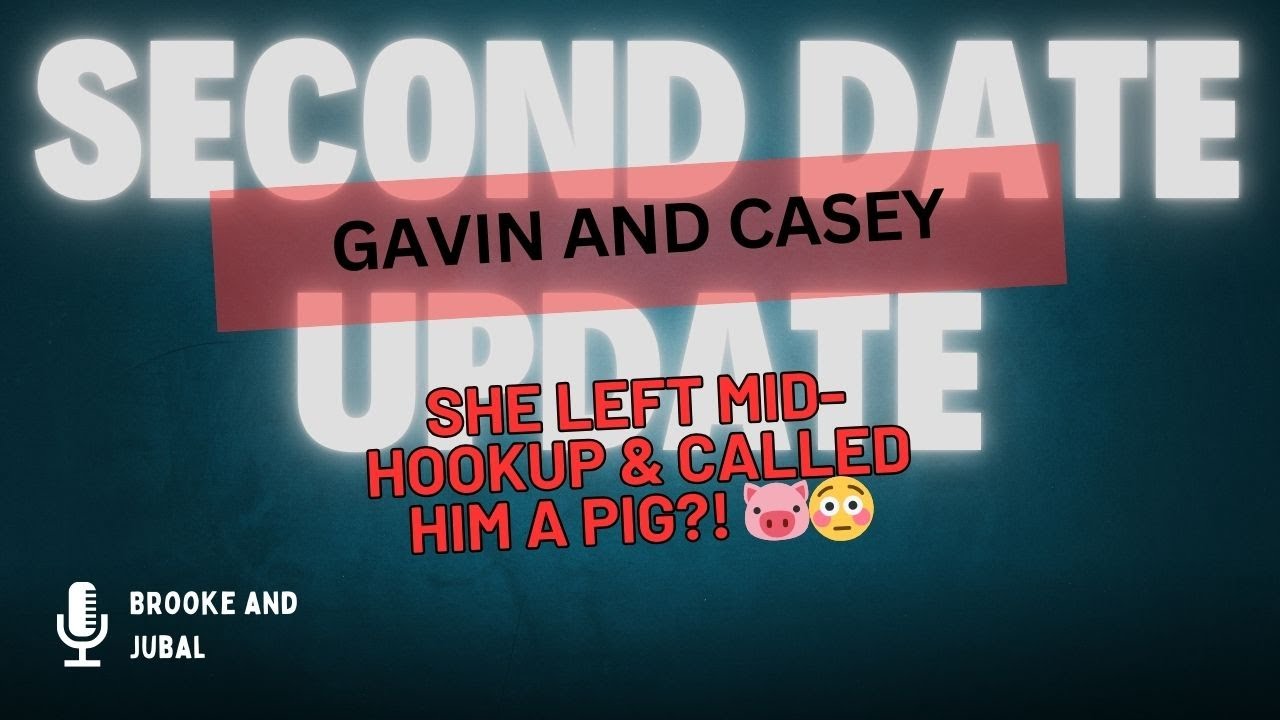 Second Date Update Gavin and Casey Full Episode - She left mid-hookup & called him a PIG?! 🐷😳