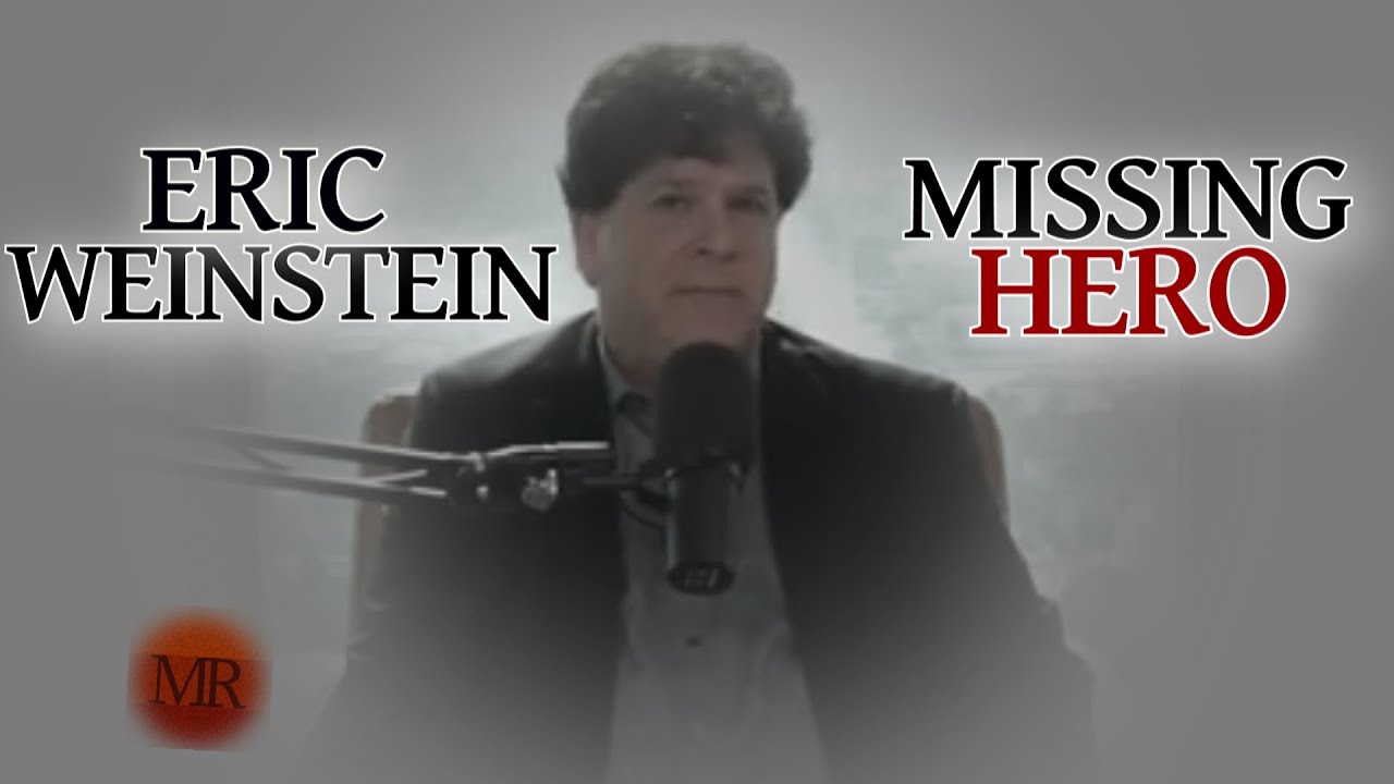 Eric Weinstein | On The Missing Hero