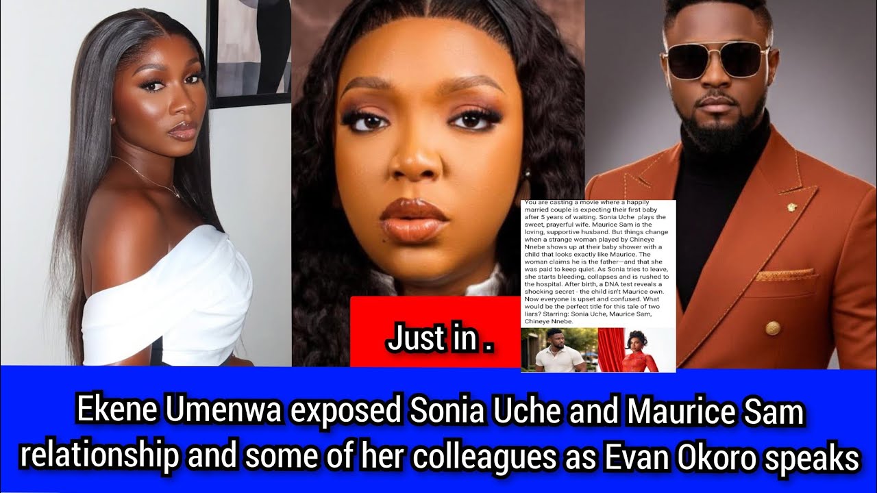 Ekene Umenwa exposed Sonia Uche&Maurice relationship and some of her colleagues Evan Okoro speaks 