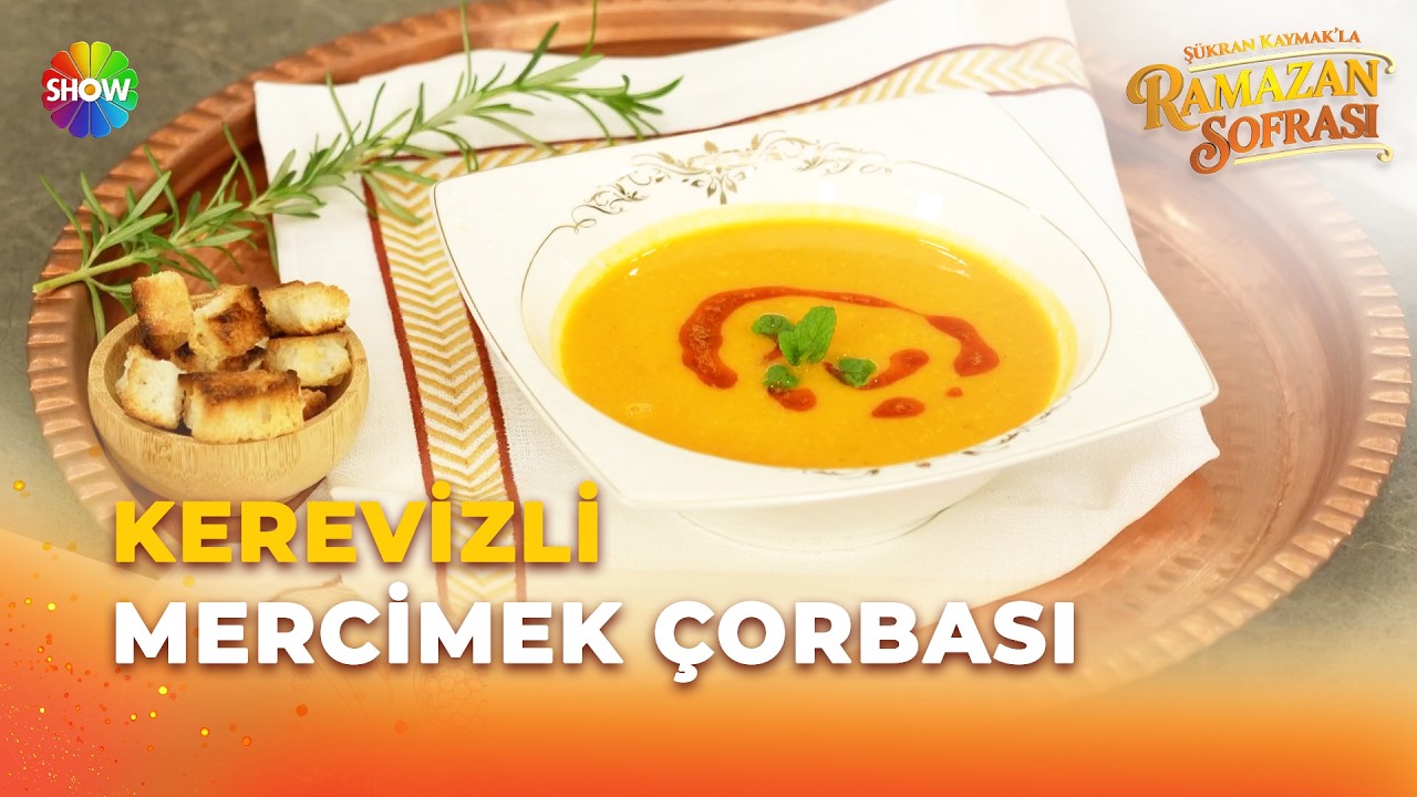 Kerevizli Mercimek Çorbası tarifi! | Şükran Kaymak'la Ramazan Sofrası 1. Bölüm