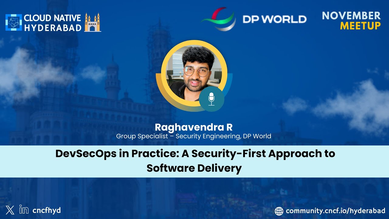 DevSecOps in Practice - Raghavendra R - Cloud Native Hyderabad - November 2025