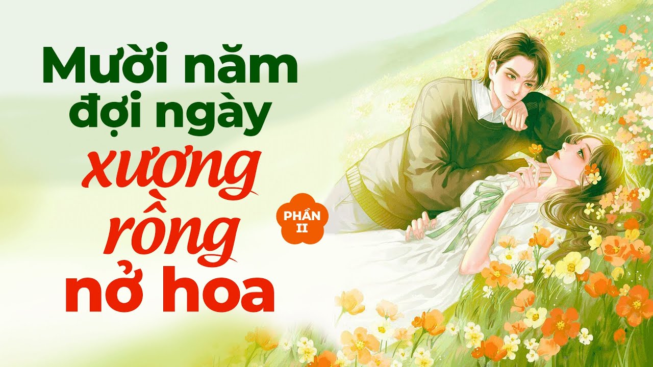 Mười Năm Đợi Ngày Xương Rồng Nở Hoa - Phần Cuối | Blog Radio