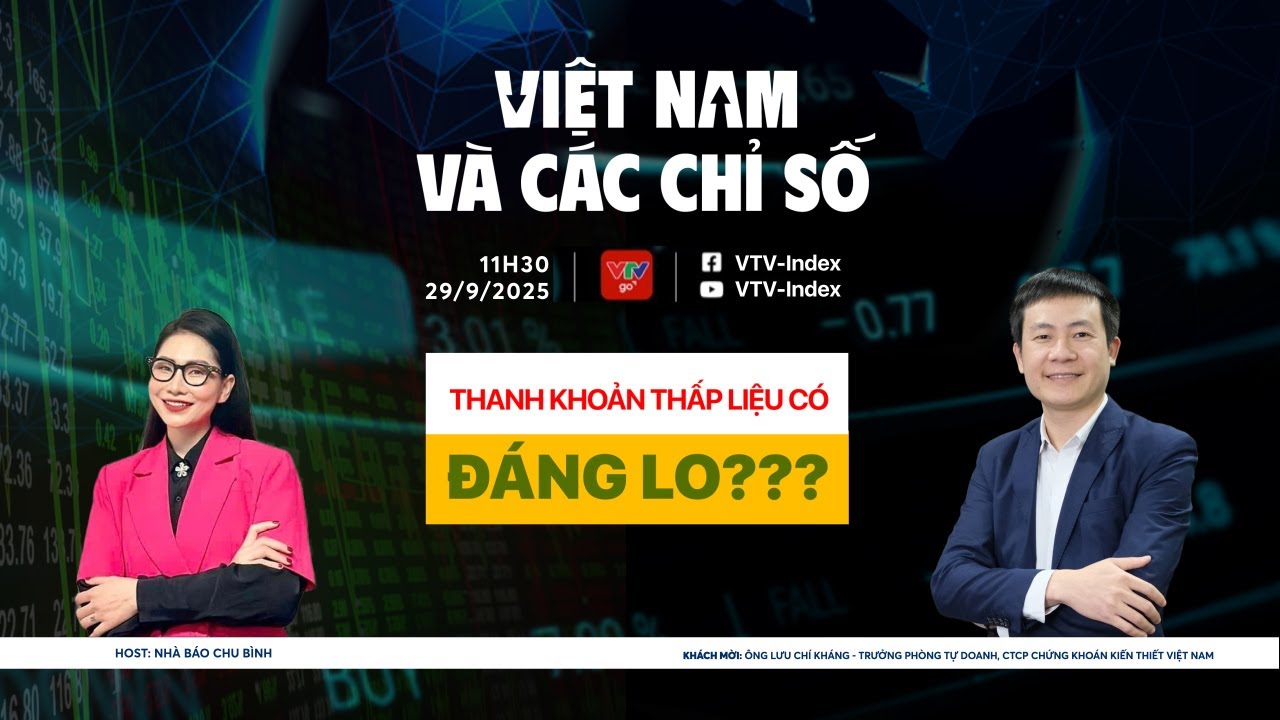 VIỆT NAM VÀ CÁC CHỈ SỐ NGÀY 29/09/2025: THANH KHOẢN THẤP LIỆU CÓ ĐÁNG LO??? | VTVIndex