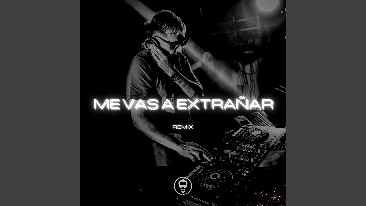 Me Vas a Extrañar (Remix)