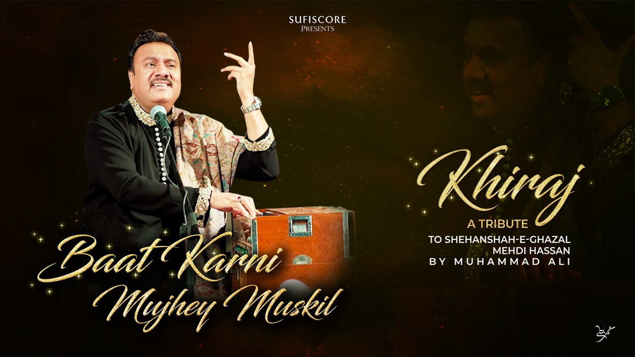 Baat Karni Mujhey Mushkil |Muhammad Ali, Khiraj A Tribute to Mehdi Hassan |Sufiscore |Latest Ghazal