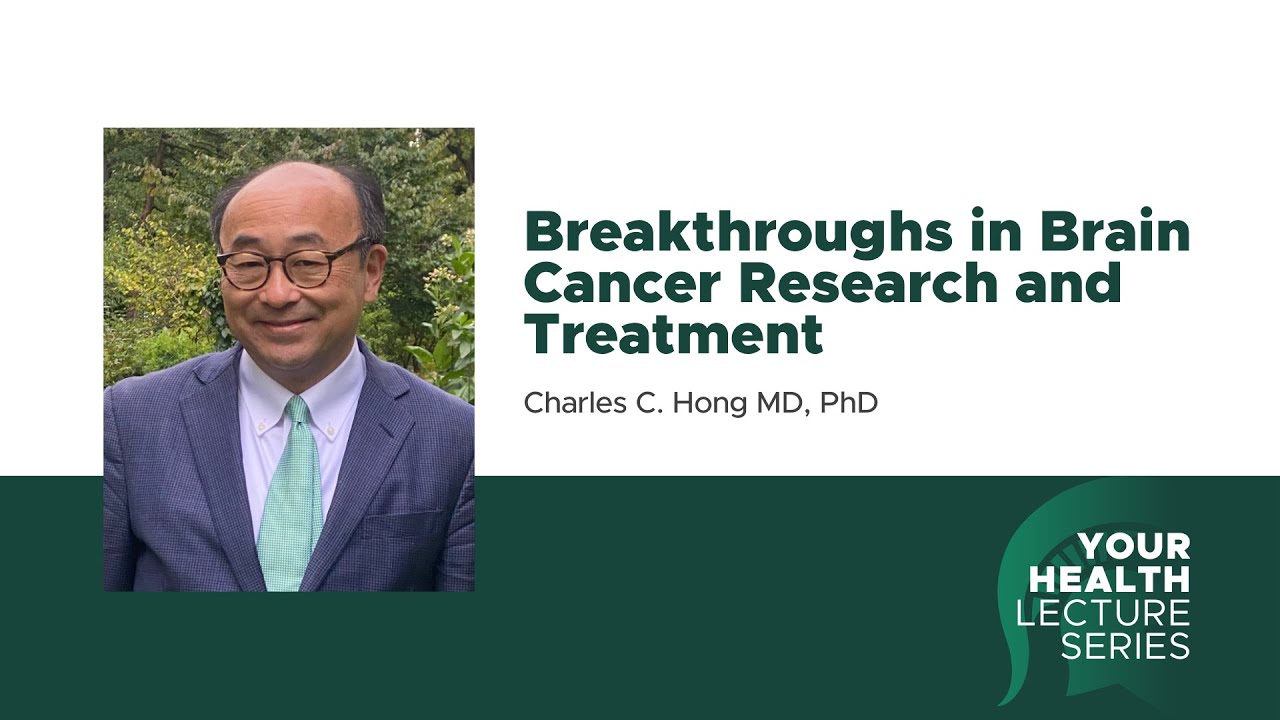 Breakthroughs in Brain Cancer Research and Treatment | Your Health Lecture Series
