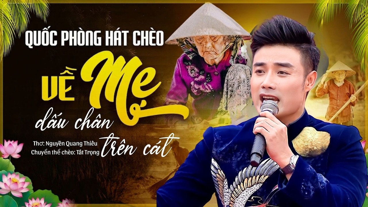 Quốc Phòng Hát Chèo về Mẹ mới nhất 2026 | Dấu Chân Trên Cát - Thơ Nguyễn Quang Thiều