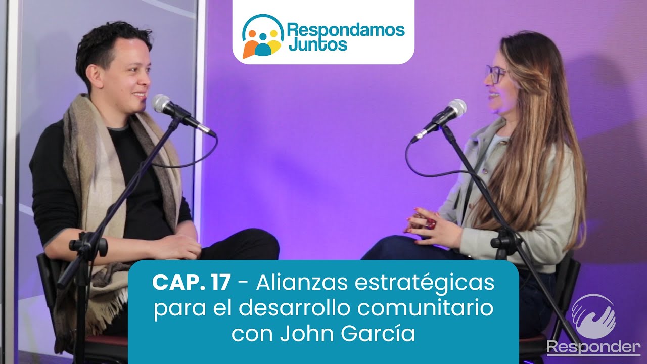 Cap 17 - Respondamos Juntos. Alianzas estratégicas para el desarrollo comunitario con John García