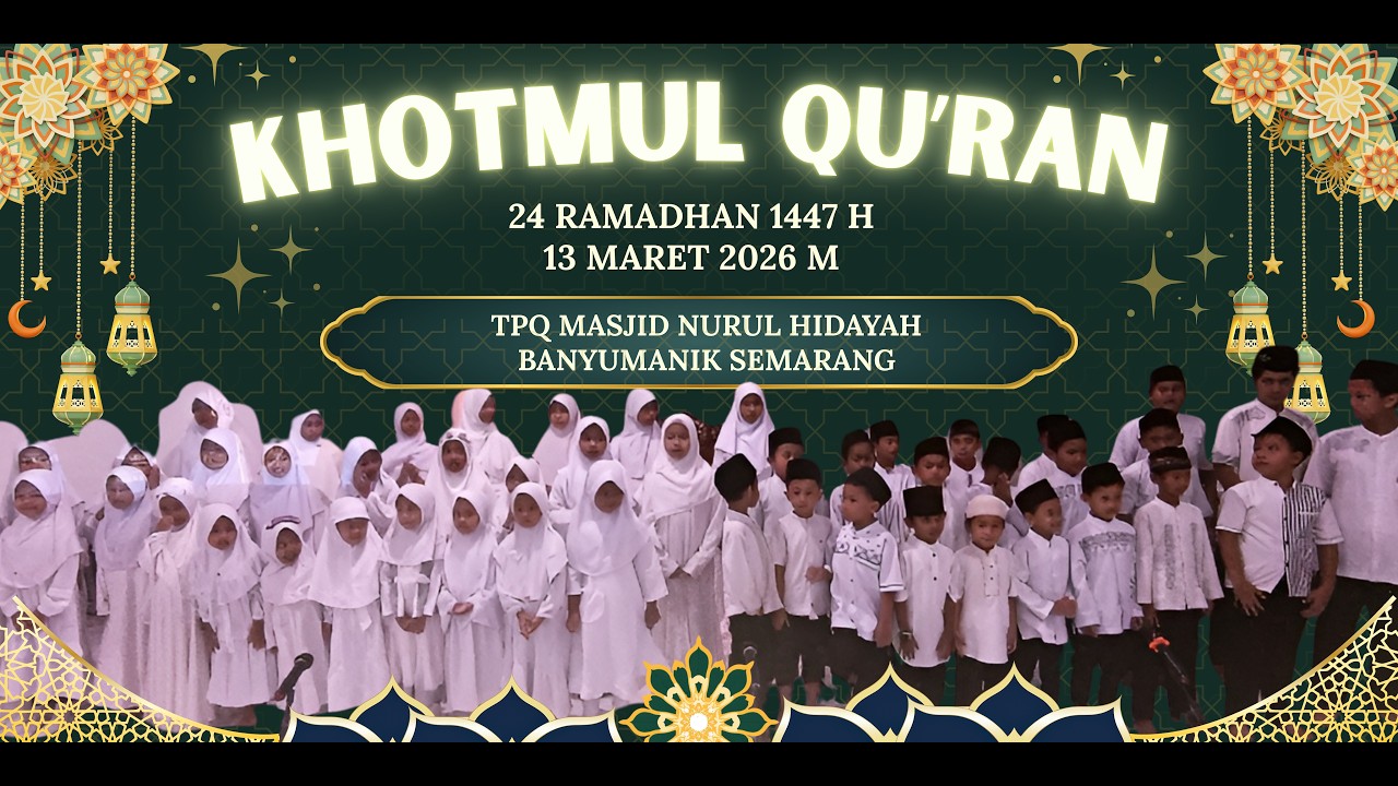 KHOTMUL QURAN RAMADHAN 1447 H TPQ  MASJID NURUL HIDAYAH SANINTEN RAYA BANYUMANIK