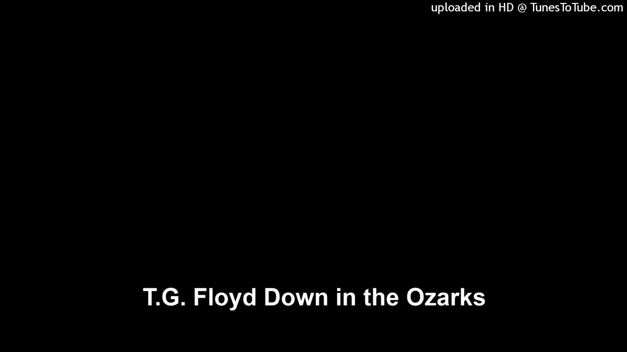T.G. Floyd Down in the Ozarks