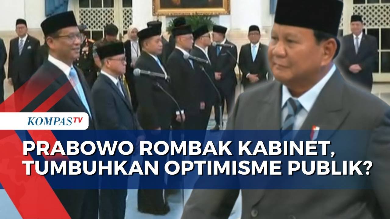 Presiden Prabowo Rombak Menteri Kabinet Merah Putih, Momen Tumbuhkan Optimisme Publik?
