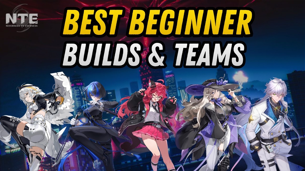 The BEST Beginner Builds & Teams FOR EVERY CHARACTER | NTE #NTE #NTEcreator