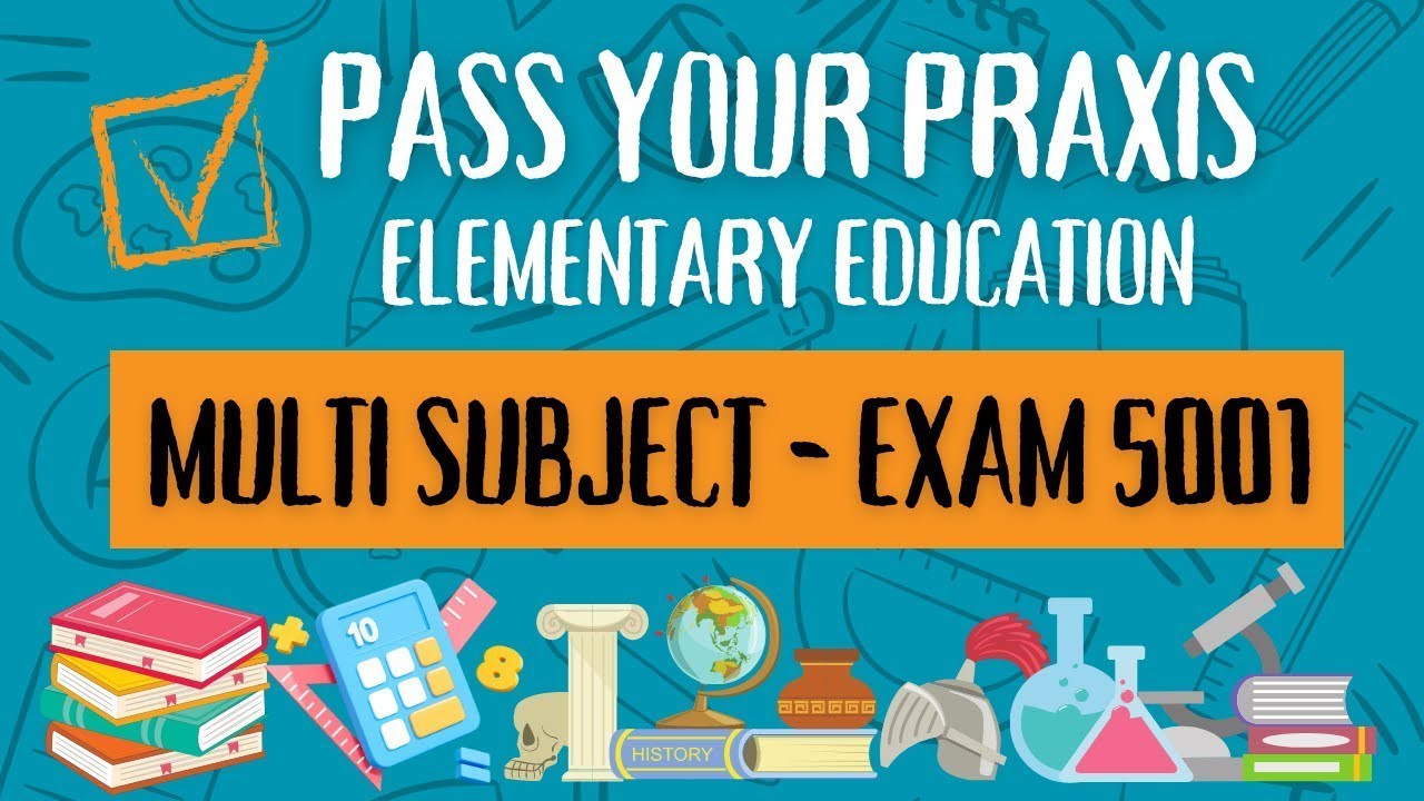 Pass the Praxis Elementary Multi Subject Exam (5001): A Comprehensive Study Guide