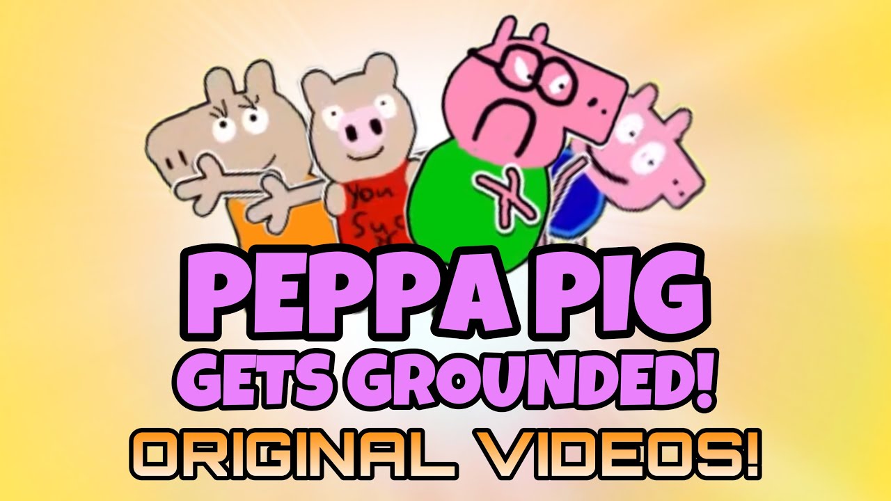 Peppa Pig Gets Grounded Original Videos - 2016/2017