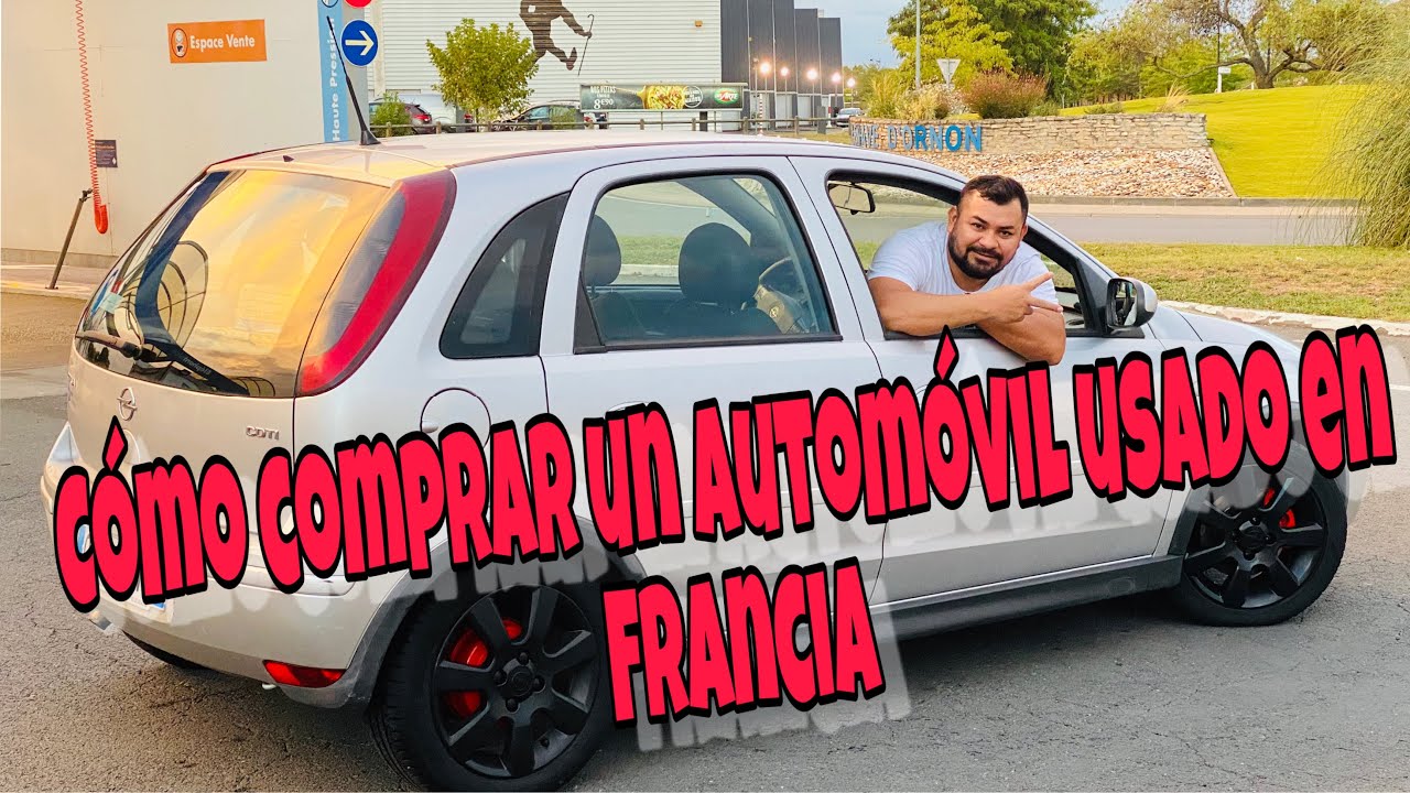 ¿CONSEJOS PARA COMPRAR UN AUTOMÓVIL 🚗 DE SEGUNDA EN FRANCIA 🇫🇷?