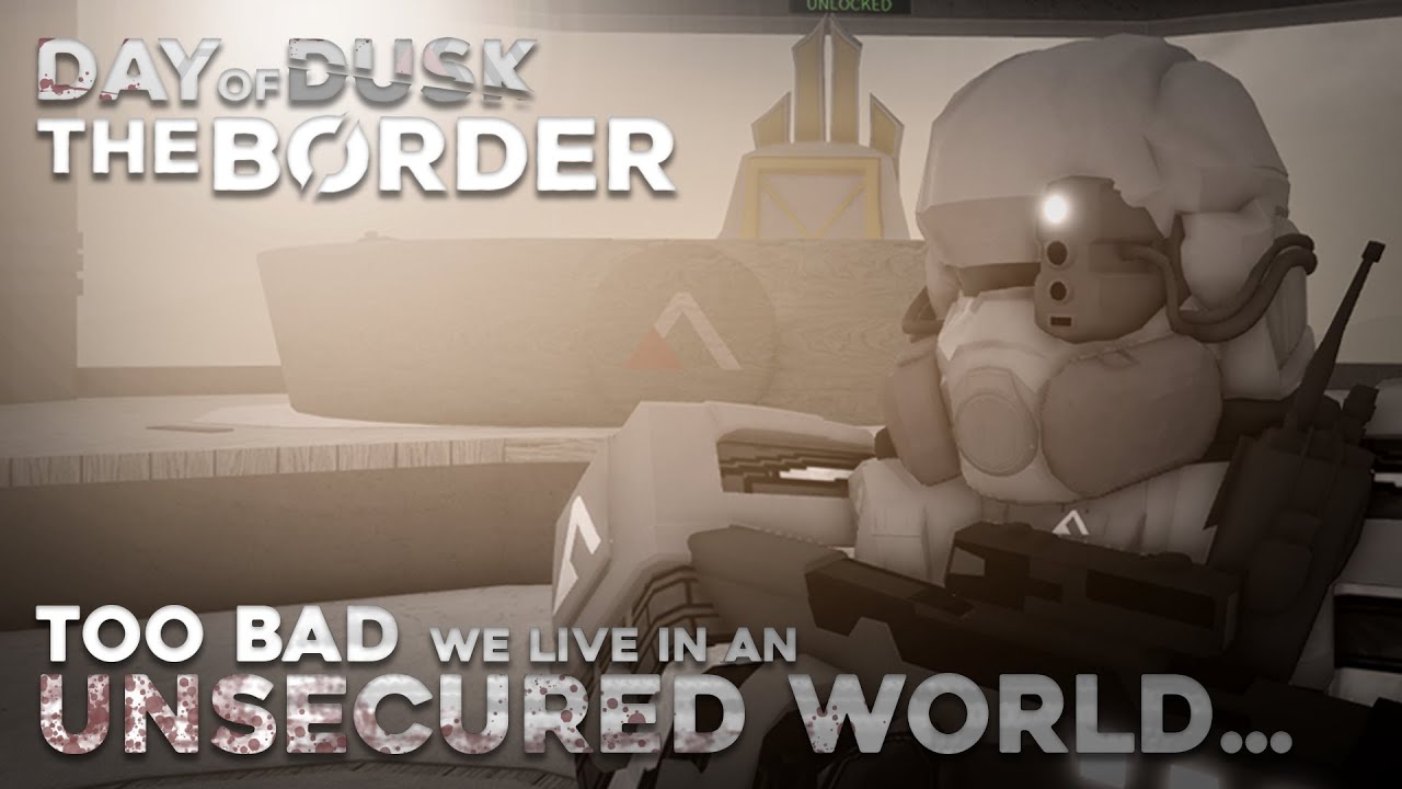 🛡️PKSF: Too bad we live in an Unsecured World... | [Day of Dusk] The Border
