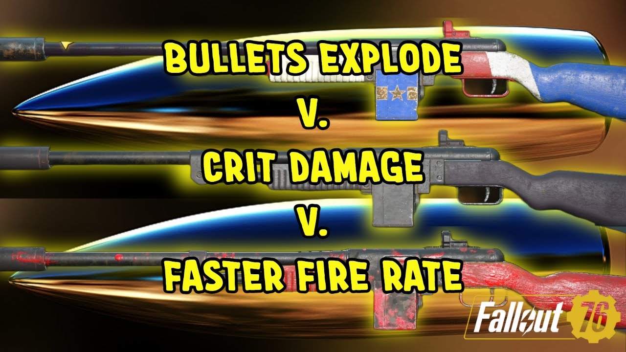 Which Is The Best?: Bullets Explode, +50% Crit Damage, 25% Faster Fire Rate?? - Fallout 76