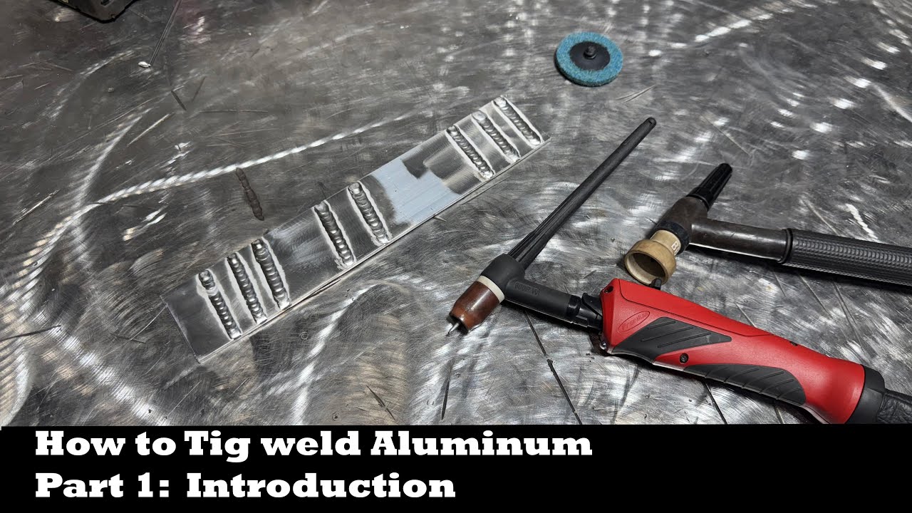 How to Tig weld Aluminum part 1:  Introduction