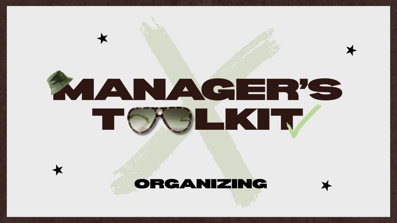 The Manager s Toolkit: Organizing