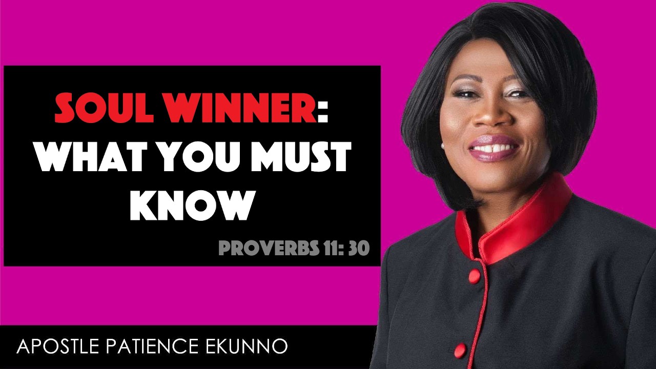 Soul Winner: What  You Must Know - Live with Apostle Patience