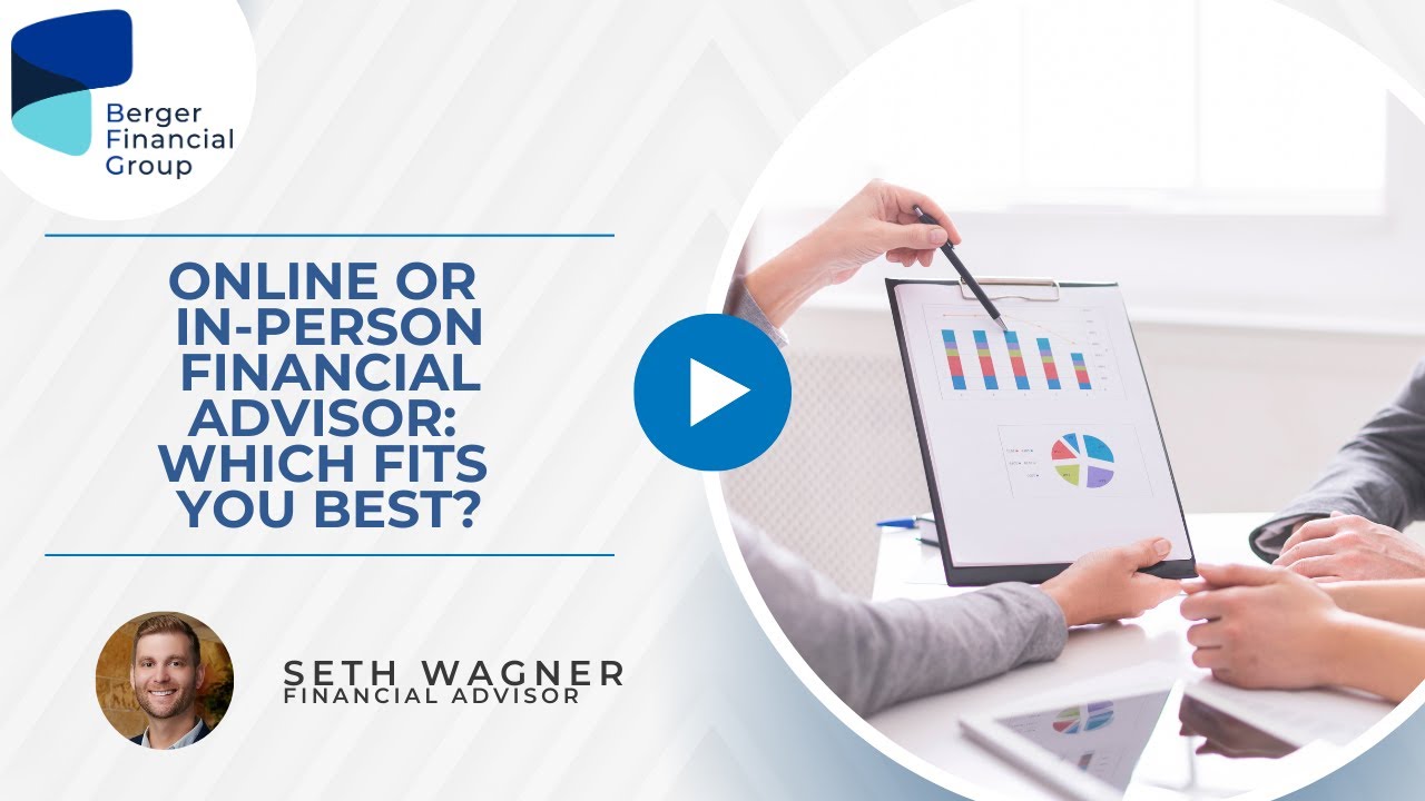 Online or In-Person Financial Advisor: Which Fits You Best? | Berger Financial Group