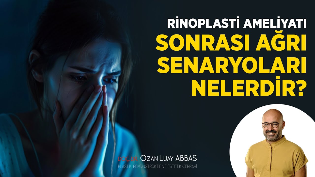 Rinoplasti Ameliyatı Sonrası Ağrı Senaryoları Nelerdir? | Do&ccedil;.Dr. Ozan Luay ABBAS