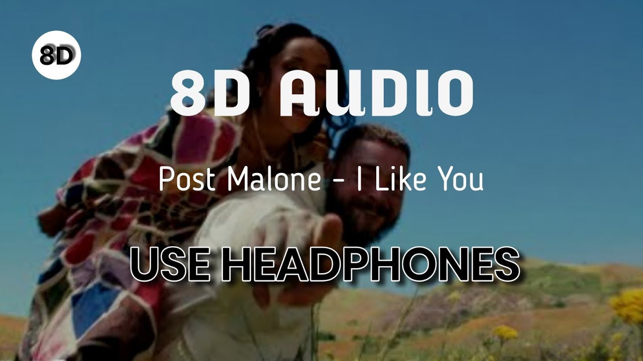 Post Malone - I Like You [8D AUDIO]