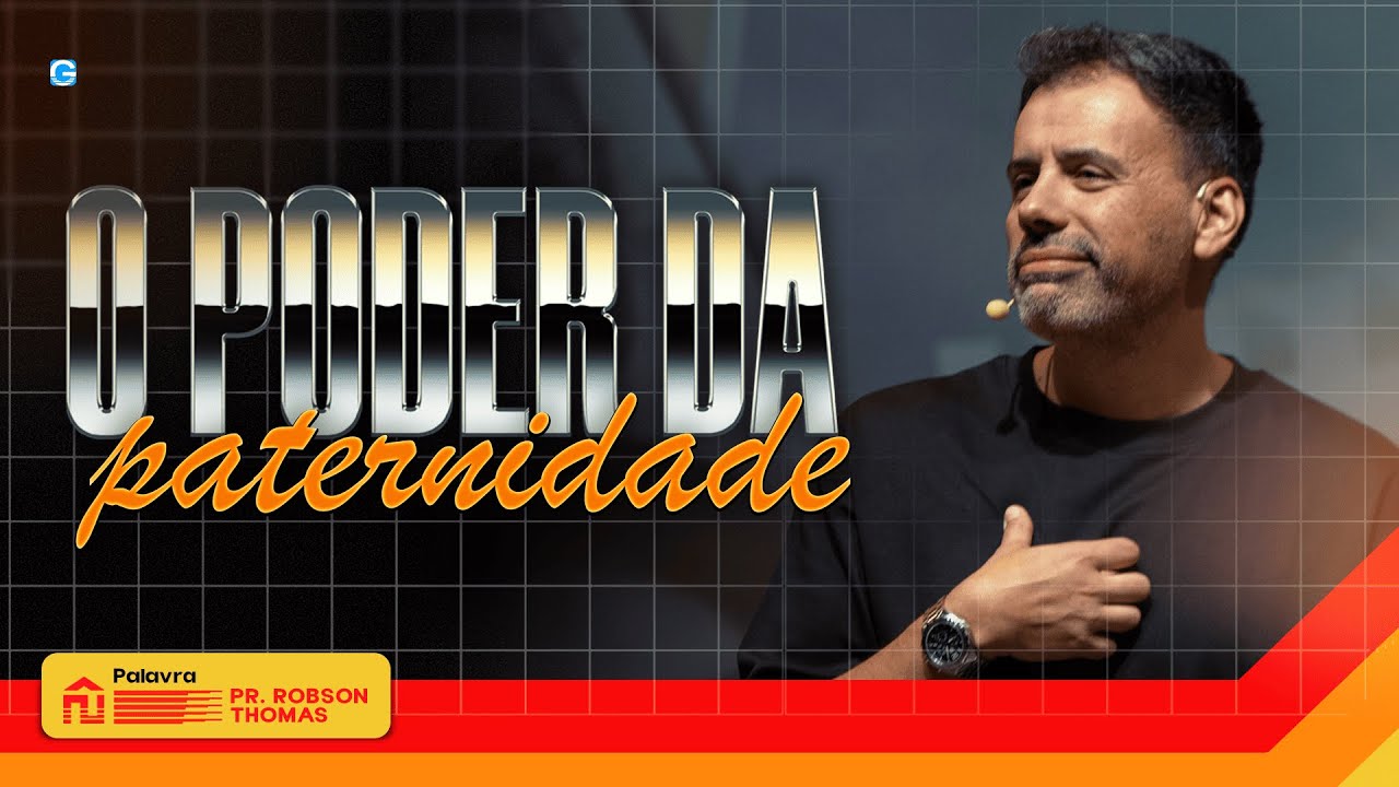 O PODER DA PATERNIDADE | PR ROBSON THOMAS